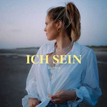 SOPHIA präsentiert ihre neue Single “Ich sein”