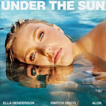 Ella Henderson x Switch Disco präsentieren „Under The Sun“ (with Alok)