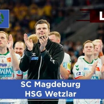Handball im Livestream ab 16:00 Uhr: SC Magdeburg – HSG Wetzlar