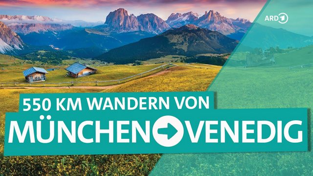 Wunderschön: Von München nach Italien – Wandern über die Alpen | ARD Reisen