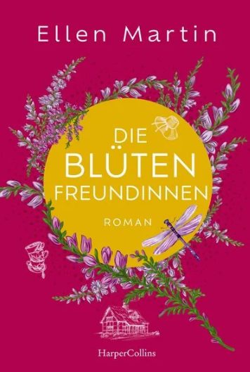 Der neue Roman von Ellen Martin: Die Blütenfreundinnen