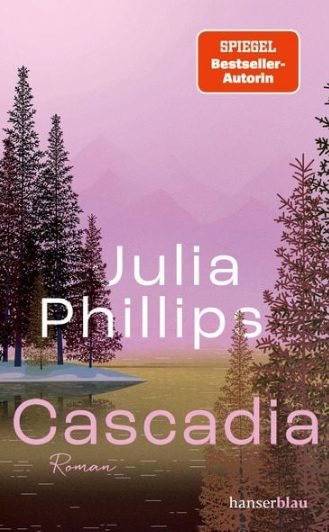 Der neue Roman von Julia Phillips: Cascadia