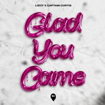 LIZOT x Captain Curtis veröffentlichen neue Single “Glad You Came”