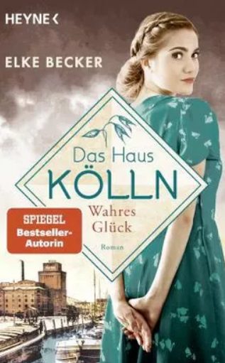 Der neue Roman von Elke Becker: Das Haus Kölln. Wahres Glück