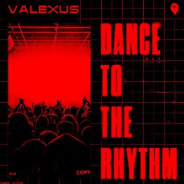 Valexus präsentiert seine neue Single “Dance To The Rhythm”