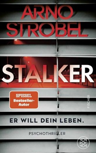 Der neue Psychothriller von Arno Strobel: Stalker – Er will dein Leben.