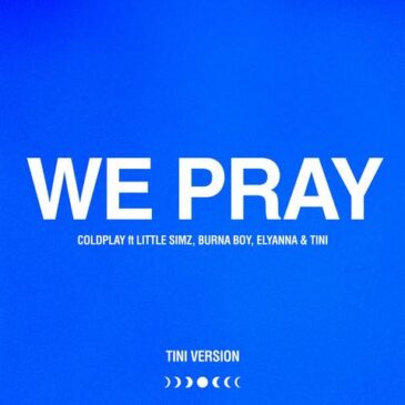 Coldplay, Little Simz, Burna Boy, Elyanna, TINI präsentieren „WE PRAY“