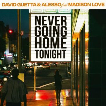 David Guetta & Alesso veröffentlichen „Never Going Home Tonight“ (Feat. Madison Love)