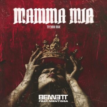 BENNETT und sein neuer Techno Mix „Mamma Mia“ (feat. Mentissa)