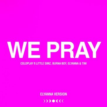 Coldplay, Elyanna, Little Simz, Burna Boy, TINI veröffentlichen „WE PRAY – Elyanna Version“