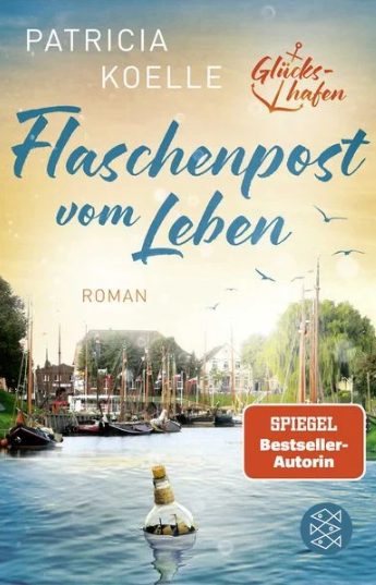 Am Mittwoch erscheint der neue Roman von Patricia Koelle: Flaschenpost vom Leben