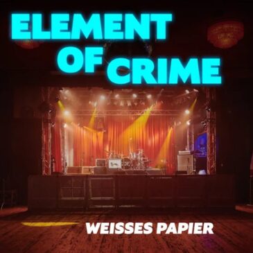 ELEMENT OF CRIME – Neue Single „Weißes Papier (Live aus der Zitadelle)“, Kinofilm von Charly Hübner