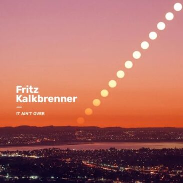 Fritz Kalkbrenner veröffentlicht neuen Song “It‘ Aint Over”