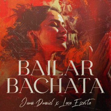 Juan Daniél und Loco Escrito präsentieren ihre neue Single „Bailar Bachata“