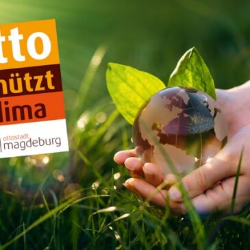 Intensive Auseinandersetzung mit der Entwicklung des Klimaschutzes in der Landeshauptstadt Magdeburg