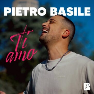 Pietro Basile veröffentlicht neuen Song „Ti amo“ – Ein Liebesbekenntnis, das Grenzen überwindet