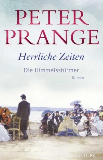 Heute erscheint der neue Roman von Peter Prange: Herrliche Zeiten – Die Himmelsstürmer