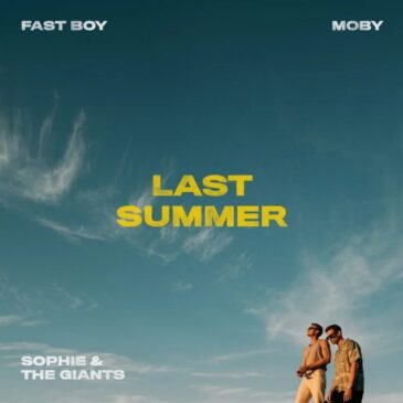 FAST BOY x Moby x Sophie and The Giants veröffentlichen neuen Song “Last Summer“”