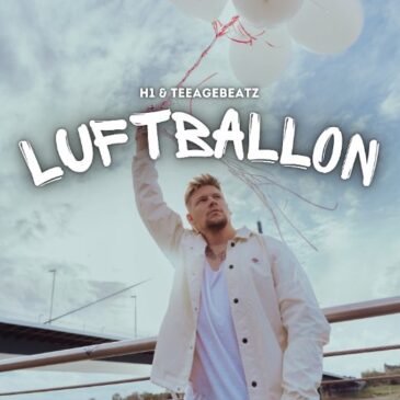 H1 x TeeageBeatz veröffentlichen neue Single & EP “Luftballon”