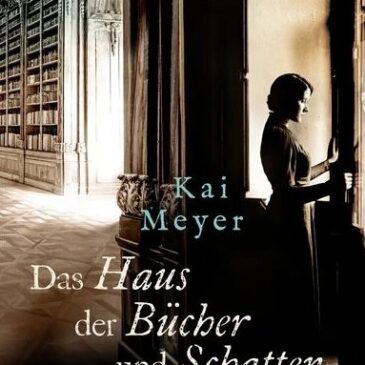 Der neue Roman von Kai Meyer: Das Haus der Bücher und Schatten