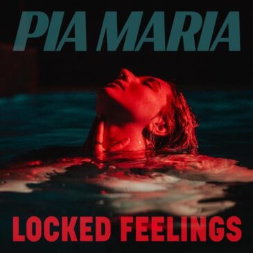 PIA MARIA mit ihrer neuen Single „Locked Feelings“