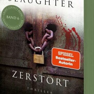 Der neue Thriller von Karin Slaughter: Zerstört