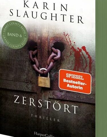 Der neue Thriller von Karin Slaughter: Zerstört