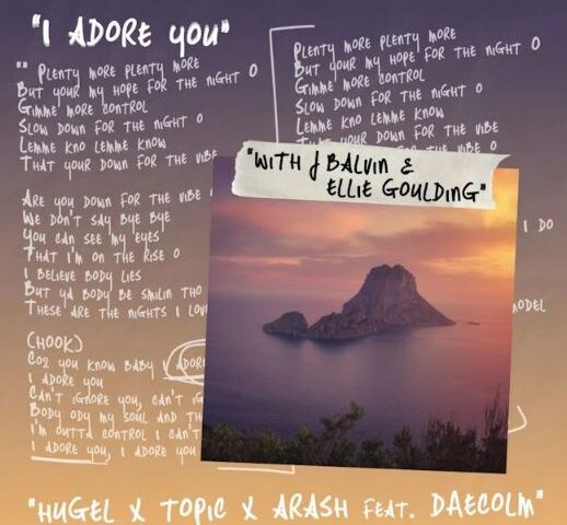 HUGEL x J Balvin x Ellie Goulding feat. Topic x Arash x Daecolm veröffentlichen “I Adore You”