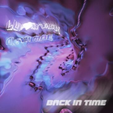 LUV ATTACK x Aleya Mae veröffentlichen neue Single “Back in Time”