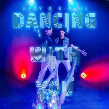 Lexy & K-Paul präsentieren ihre neue Single „Dancing With You“