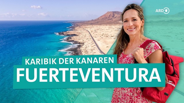 Fuerteventura – Karibik der kanarischen Inseln und Surfparadies | ARD Reisen