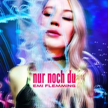 Emi Flemming veröffentlicht neue Single “Nur noch du”