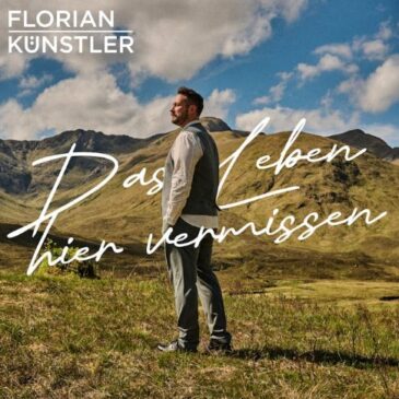 Florian Künstler veröffentlicht neue Single “Das Leben hier vermissen”