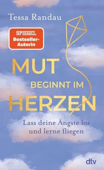 Heute erscheint das neue Buch von Tessa Randau: Mut beginnt im Herzen