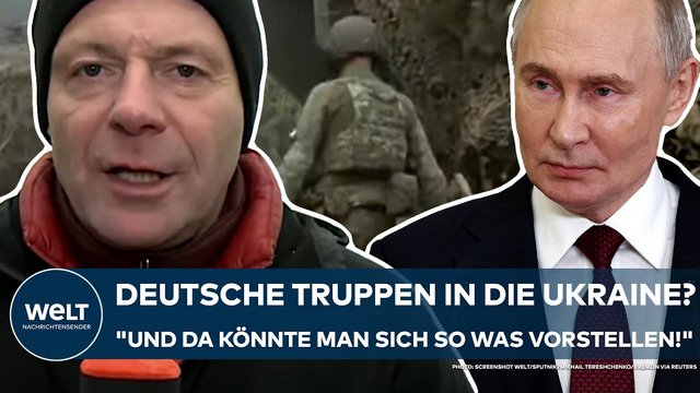 PUTINS KRIEG: Deutsche Truppen in die Ukraine? „Und da könnte man sich so was vorstellen!“