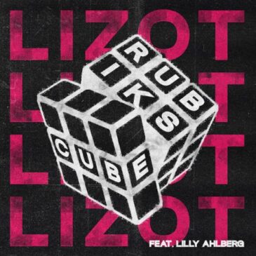 LIZOT feat. Lilly Ahlberg veröffentlichen neue Single “Rubiks Cube”