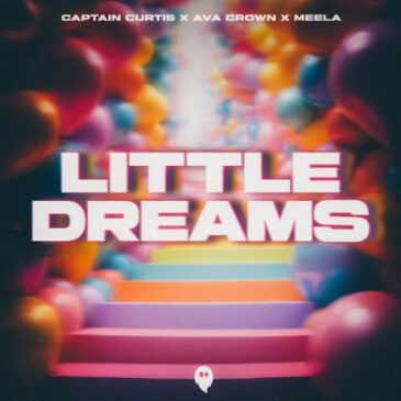 Captain Curtis x AVA CROW x MEELA veröffentlichen neue Single “Little Dreams”