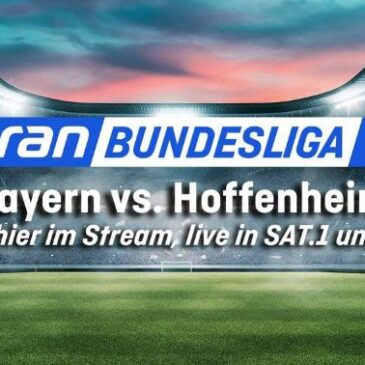 ran Fußball Bundesliga: FC Bayern München – TSG Hoffenheim (Sat.1  20:30 – 22:25 Uhr)