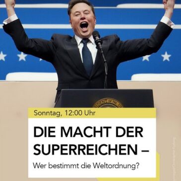 „internationaler frühschoppen“ um 12:00 Uhr im Livestream: Die Macht der Superreichen – Wer bestimmt die Weltordnung?