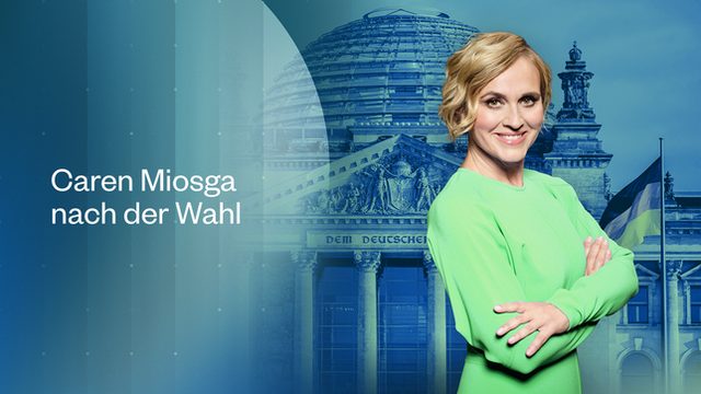 Caren Miosga nach der Wahl (Das Erste  21:30 – 22:30 Uhr)