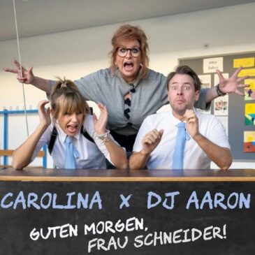 Carolina x DJ Aaron veröffentlichen neue Single „Guten Morgen, Frau Schneider!“