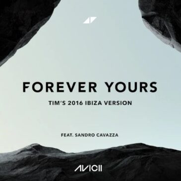 Avicii x Sandro Cavazza veröffentlichen “Forever Yours (Tim’s 2016 Ibiza Version Dolby Atmos)”