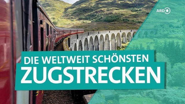 Die schönsten Zugstrecken der Welt | ARD Reisen