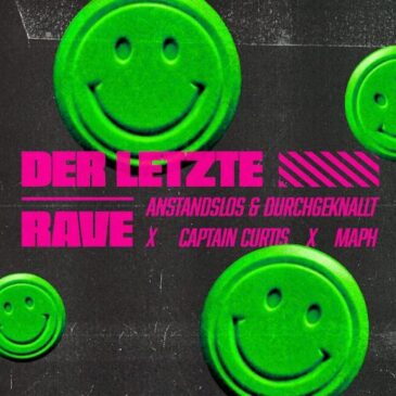 Anstandslos & Durchgeknallt, Captain Curtis & Maph veröffentlichen neue Single “Der letzte Rave”