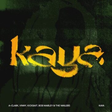 A-Clark x VINNY x Kickbait x Bob Marley & The Wailers veröffentlichen neue Version des Klassikers “Kaya”