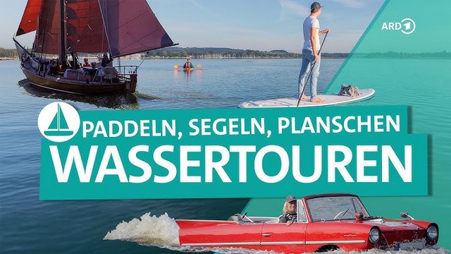 Urlaub auf dem Wasser – Die 20 schönsten Flüsse und Seen in Deutschland | ARD Reisen